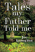 Tales My Father Told Me
