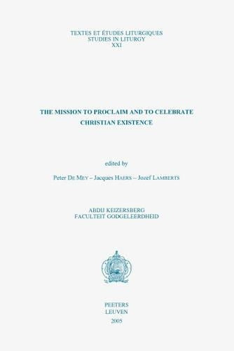 The Mission to Proclaim and to Celebrate Christian Existence