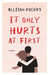 It Only Hurts at First