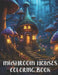 Mushroom Houses Coloring Book
