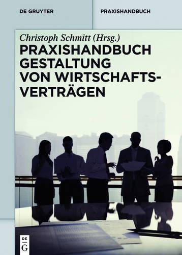Praxishandbuch Gestaltung von Wirtschaftsverträgen (De Gruyter Praxishandbuch) (German Edition