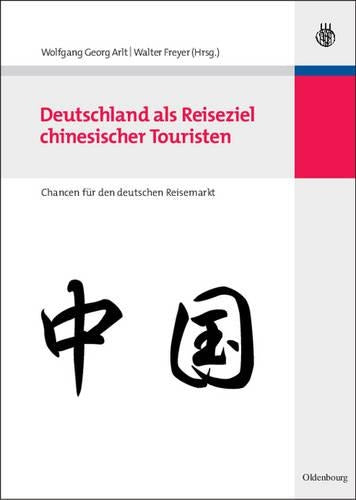 Deutschland als Reiseziel chinesischer Touristen: Chancen für den deutschen Reisemarkt (Lehr- und Handbücher zu Tourismus, Verkehr und Freizeit) (German Edition