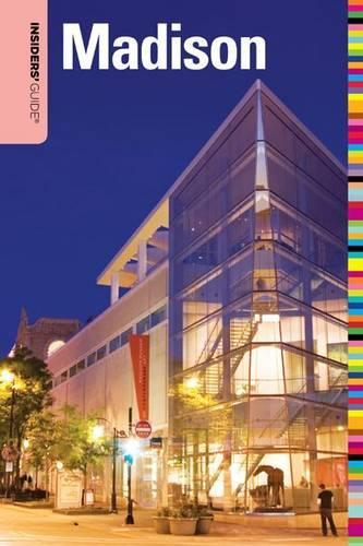 Insiders' Guide® to Madison, WI
