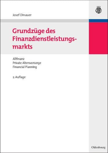 Grundzüge des Finanzdienstleistungsmarkts: Allfinanz - Private Altersvorsorge - Financial Planning (Managementwissen für Studium und Praxis) (German Edition
