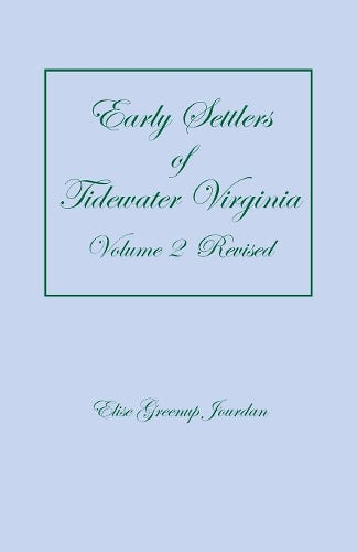 Early Settlers of Tidewater Virginia, Volume 2 (Revised
