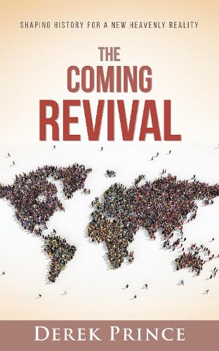 The Coming Revival: Shaping History for a New Heavenly Reality