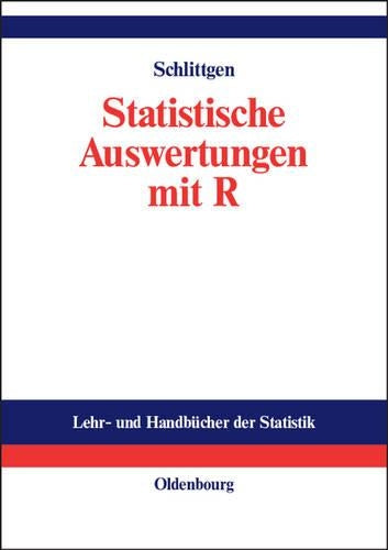 Statistische Auswertungen: Standardmethoden und Alternativen mit ihrer Durchführung in R (Lehr- und Handbücher der Statistik) (German Edition