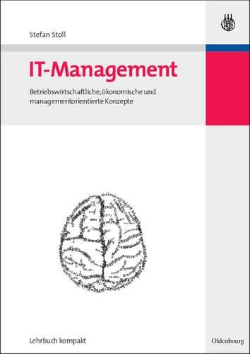 IT-Management: Betriebswirtschaftliche, ökonomische und managementorientierte Konzepte (Wirtschaftsinformatik kompakt) (German Edition