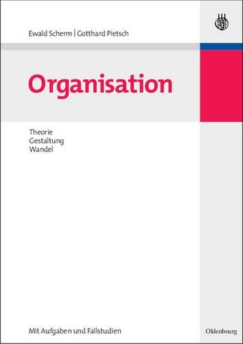 Organisation: Theorie, Gestaltung, Wandel (German Edition