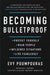 Becoming Bulletproof