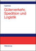 Güterverkehr, Spedition und Logistik: Managementkonzepte für Güterverkehrsbetriebe, Speditionsunternehmen und logistische Dienstleister (German Edition