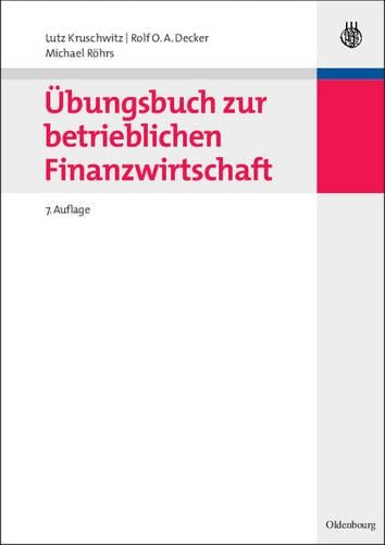Übungsbuch zur betrieblichen Finanzwirtschaft (Internationale Standardlehrbücher der Wirtschafts- und Sozialwissenschaften) (German Edition