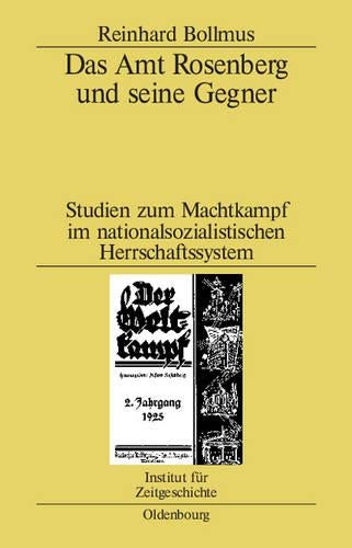 Das Amt Rosenberg Und Seine Gegner: Studien Zum Machtkampf Im Nationalsozialistischen Herrschaftssystem: 1 (Studien Zur Zeitgeschichte