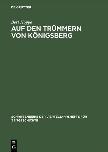 Auf den Trümmern von Königsberg: Kaliningrad 1946-1970 (Schriftenreihe der Vierteljahrshefte für Zeitgeschichte, 80) (German Edition
