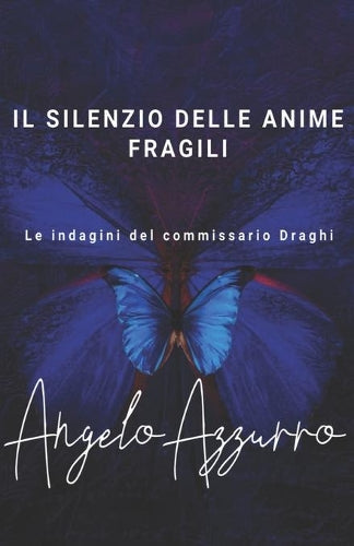 Il silenzio delle anime fragili: Le indagini del commissario Draghi: 6 (Le indagini del commissario Alex Ferrari