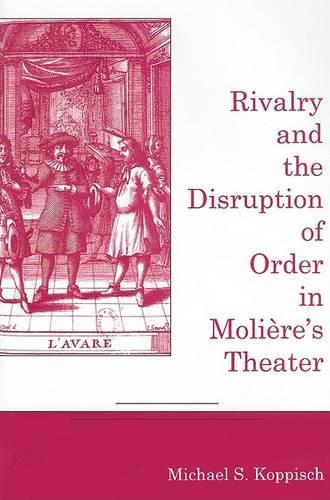 Rivalry And The Disruption Of Order in Moliere's Theater