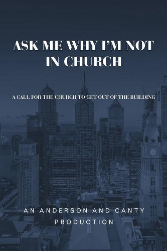 Ask Me Why I'm Not In Church