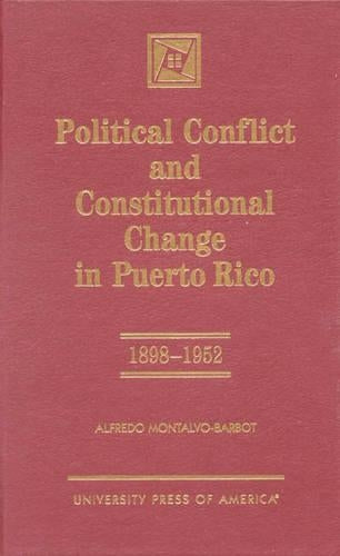 Political Conflict and Constitutional Change in Puerto Rico, 1898-1952