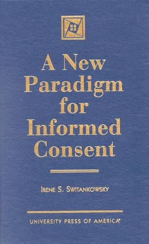 A New Paradigm for Informed Consent