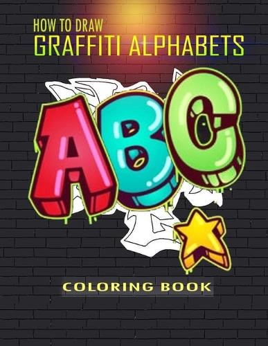 How To Draw Graffiti Alphabets A B C Coloring Book