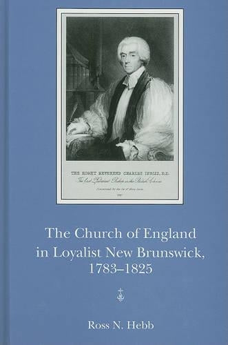 The Church of England in Loyalist New Brunswick, 1783-1825