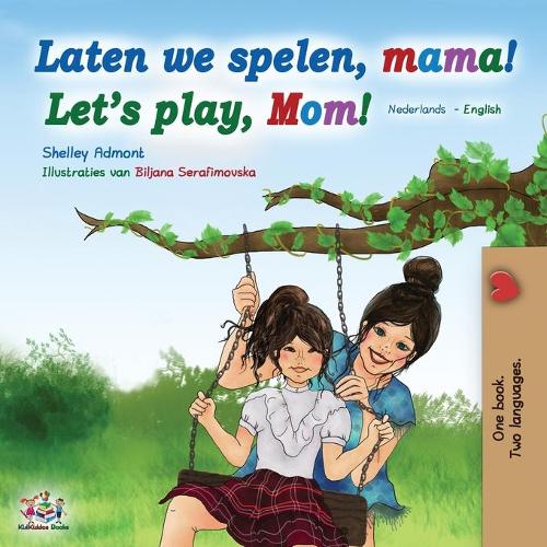 Laten we spelen, mama! Let's play, Mom! (Dutch English Bilingual Book) (Dutch English Bilingual Collection