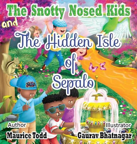 The Snotty Nosed Kids: And The Hidden Isle of Sepalo (1