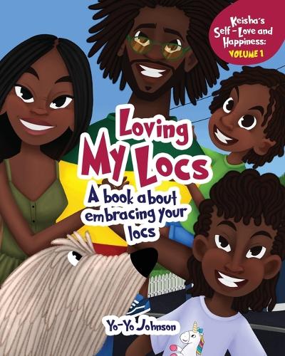 Loving My Locs: A book about embracing your Locs: 1 (Keisha's Self-Love and Happiness