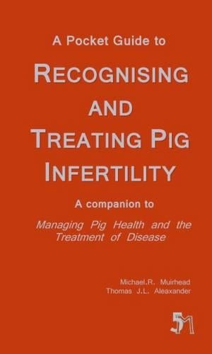 A Pocket Guide to Recognising and Treating Pig Infertility