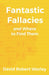 Fantastic Fallacies