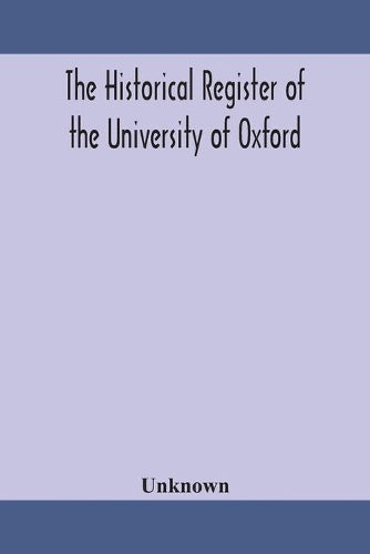 The Historical Register Of The University Of Oxford