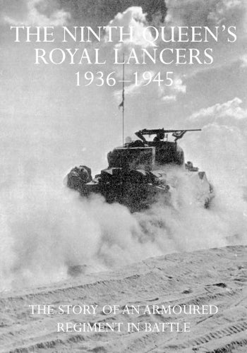 The Ninth Queen's Royal Lancers 1936-45