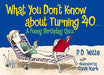What You Don't Know about Turning 40