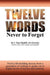 Twelve Words Never to Forget