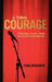 It Takes Courage