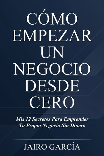 Cómo Empezar Un Negocio Desde Cero
