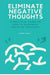 Eliminate Negative Thoughts