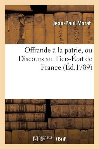Offrande À La Patrie, Ou Discours Au Tiers-État de France