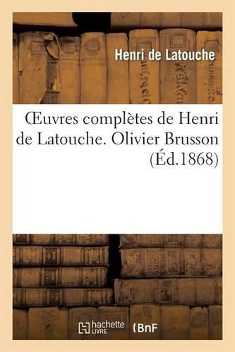 Oeuvres Complètes de Henri de Latouche. Olivier Brusson