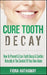 Cure Tooth Decay