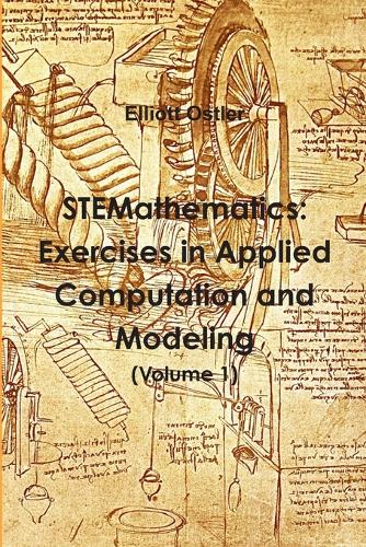 STEMathematics: Exercises in Applied Computation and Modeling (Volume 1