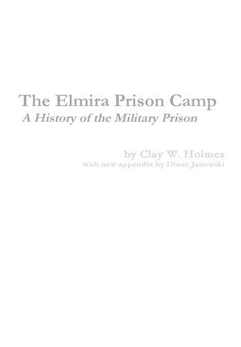 The Elmira Prison Camp - A History of the Military Prison