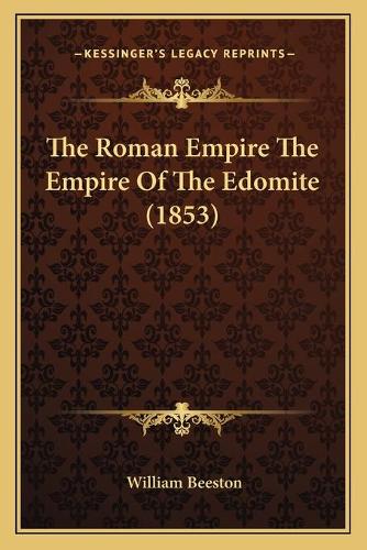 The Roman Empire The Empire Of The Edomite (1853)