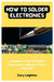 How To Solder Electronics