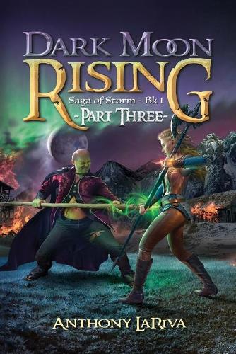 Dark Moon Rising, Saga of Storm Book 1: Part 3 (1