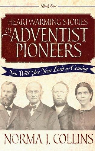 Pathways: Grade 8 Heartwarming Stories of Adventist Pioneers: You Will See Your Lord A-Coming Trade Book 2nd Edition