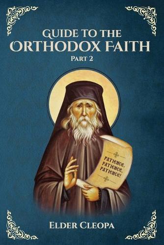 Guide to the Orthodox Faith Part 2 (Elder Cleopa the Romanian