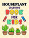 Houseplant Coloring Book for Kids