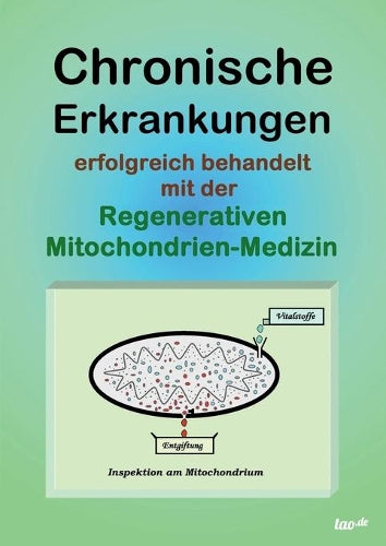 Chronische Erkrankungen Erfolgreich Behandelt Mit Der Regenerativen Mitochondrien-Medizin