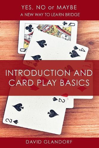YNM: Introduction and Card Play Basics: T1 (Yes, No or Maybe: A new way to learn bridge